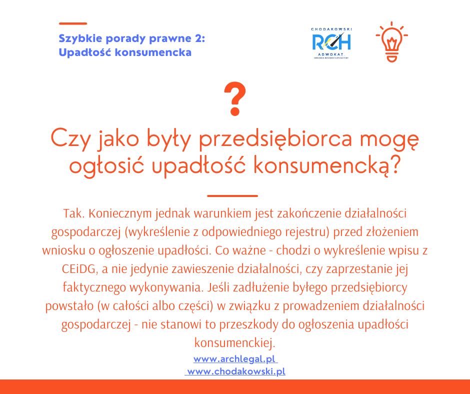 „Grafika z serii Szybkie porady prawne: pytanie – Czy jako były przedsiębiorca mogę ogłosić upadłość konsumencką? Odpowiedź: Tak, pod warunkiem zakończenia działalności i wykreślenia wpisu z CEIDG. Długi z działalności nie blokują upadłości konsumenckiej.”