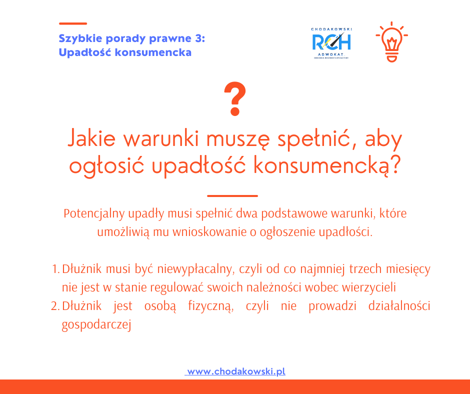 „Grafika z serii Szybkie porady prawne: Jakie warunki muszę spełnić, aby ogłosić upadłość konsumencką? Odpowiedź: niewypłacalność przez co najmniej trzy miesiące i status osoby fizycznej bez działalności gospodarczej.”